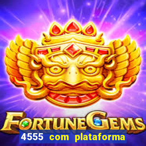 4555 com plataforma de jogos